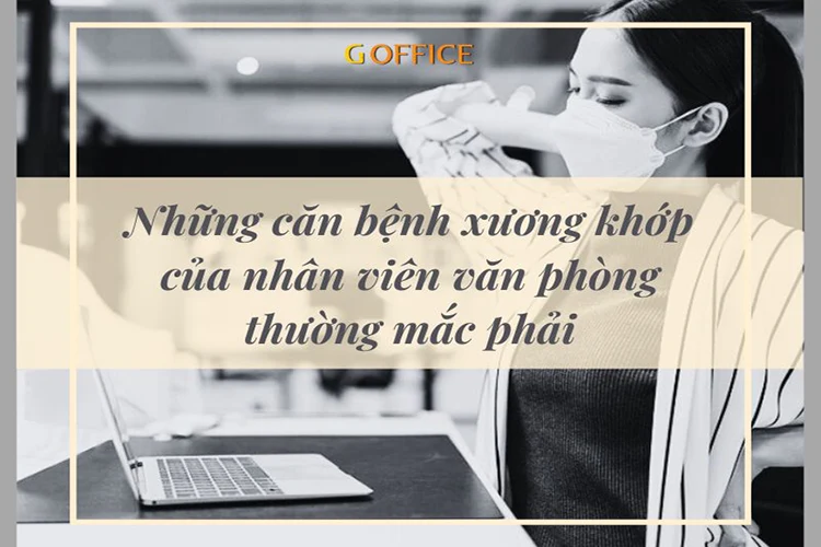 Những căn bệnh xương khớp của nhân viên văn phòng thường mắc phải